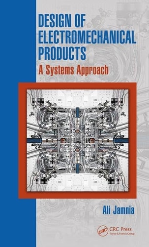 Design of Electromechanical Products A Systems Approach