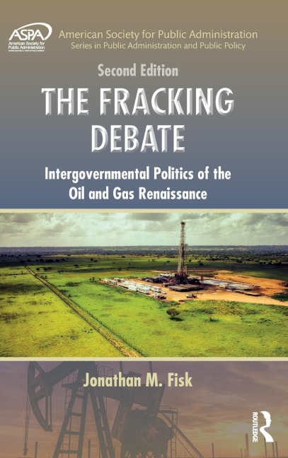 The Fracking Debate: Intergovernmental Politics of the Oil and Gas Renaissance, Second Edition