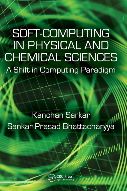 Soft Computing in Chemical and Physical Sciences: A Shift in Computing Paradigm