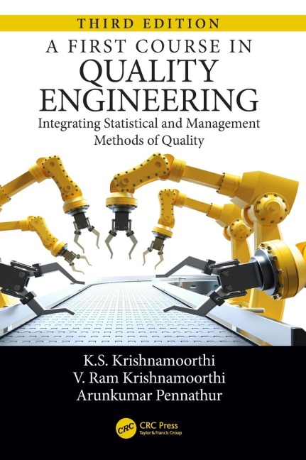 A First Course in Quality Engineering: Integrating Statistical and Management Methods of Quality, Third Edition