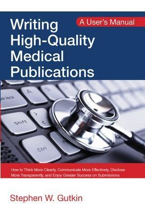 Writing High-Quality Medical Publications: A User's Manual