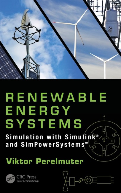 Renewable Energy Systems: Simulation with Simulink® and SimPowerSystems(TM)