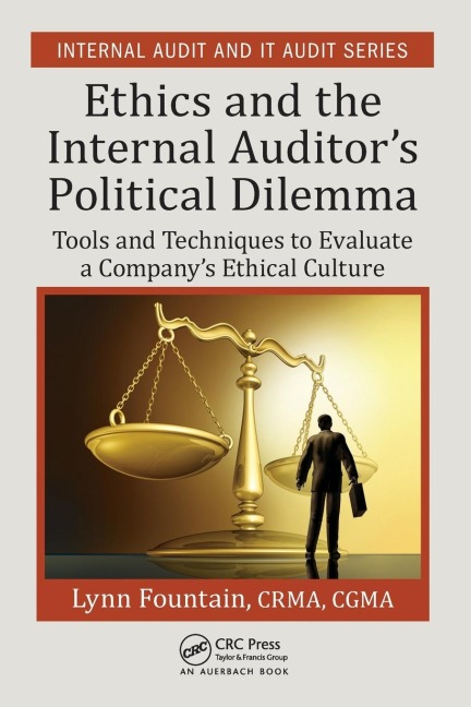 Ethics and the Internal Auditors Political Dilemma: Tools and Techniques to Evaluate a Companys Ethical Culture