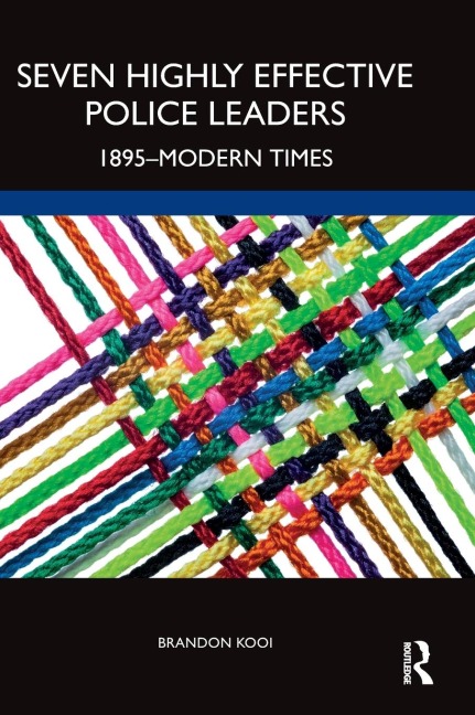 Seven Highly Effective Police Leaders: 1895-Modern Times