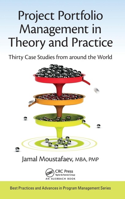 Project Portfolio Management in Theory and Practice: Thirty Case Studies from around the World