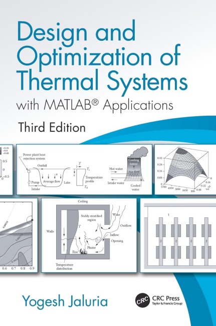 Design and Optimization of Thermal Systems, Third Edition: with MATLAB Applications