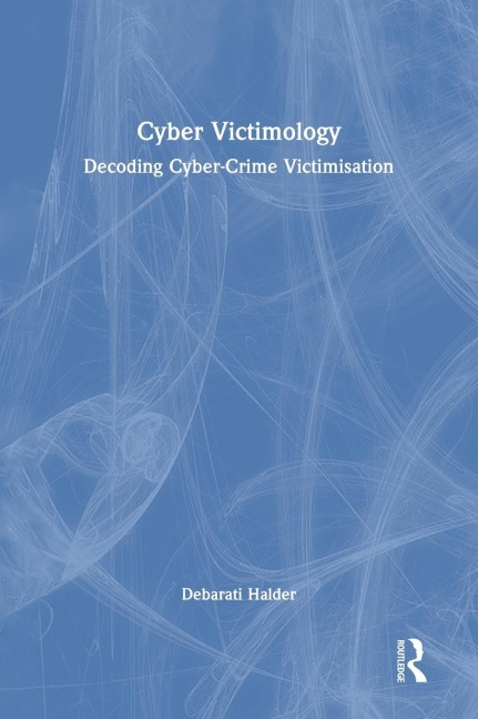 Cyber Victimology: Decoding Cyber-Crime Victimisation