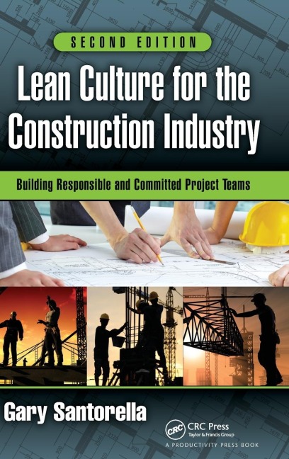 Lean Culture for the Construction Industry: Building Responsible and Committed Project Teams, Second Edition