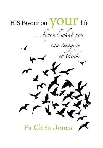 His Favour on Your Life ...Beyond What You Can Imagine Or Think