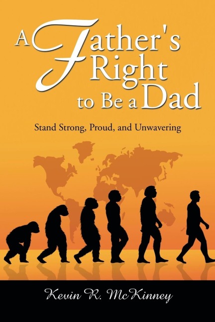 A Fathers Right to Be a Dad: Stand Strong, Proud, and Unwavering