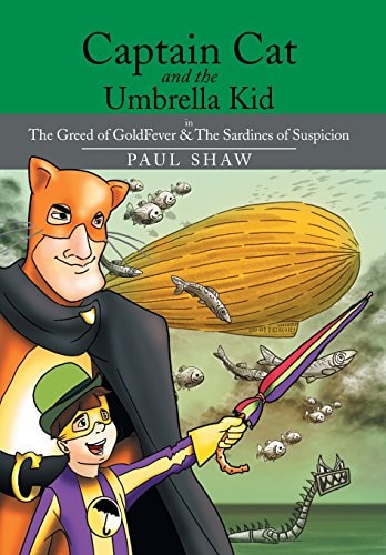 Captain Cat and the Umbrella Kid The Greed of GoldFever and the Sardines of Suspicion