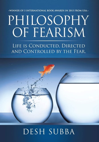 Philosophy of Fearism Life Is Conducted, Directed and Controlled by the Fear.