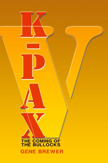 K-Pax V: The Coming of the Bullocks