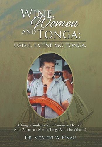 Wine, Women and Tonga A Tongan Student's Ruminations in Diaspora