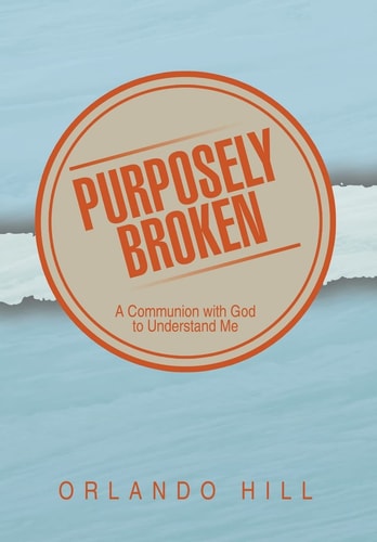 Purposely Broken A Communion with God to Understand Me