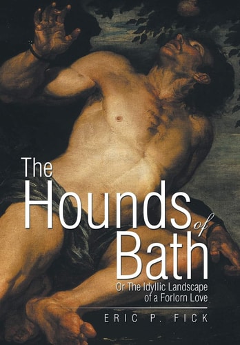The Hounds of Bath Or The Idyllic Landscape of a Forlorn Love