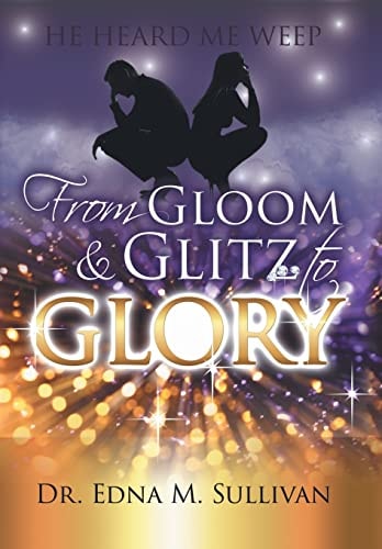 From Gloom and Glitz to Glory He Heard Me Weep