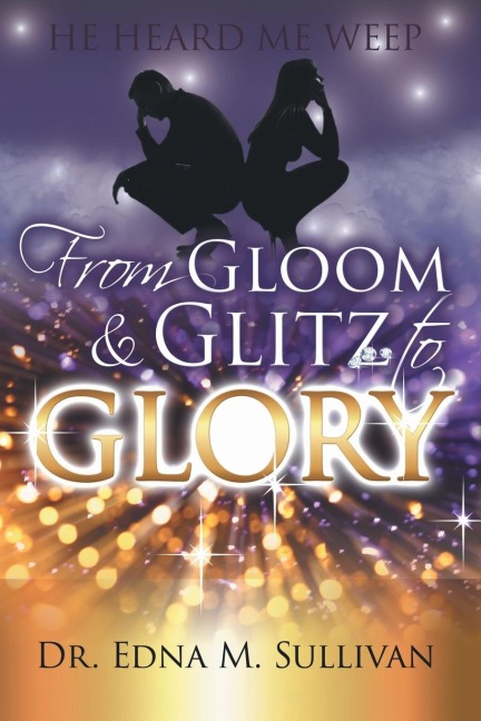 From Gloom & Glitz to Glory: He Heard Me Weep
