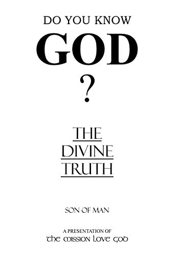 The Divine Truth A Presentation of 'The Mission Love God'