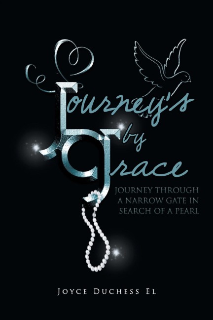 Journeys by Grace: Journey Through a Narrow Gate in Search of a Pearl