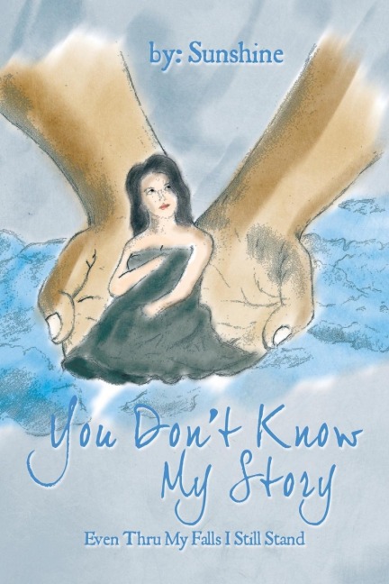 You Dont Know My Story: Even Thru My Falls I Still Stand