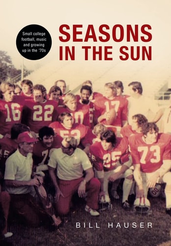Seasons in the Sun Small College Football, Music and Growing Up in The '70's