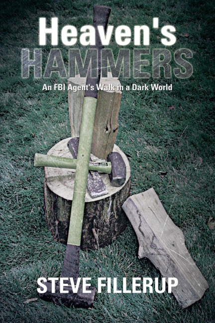 Heavens Hammers: An FBI Agents Walk in a Dark World