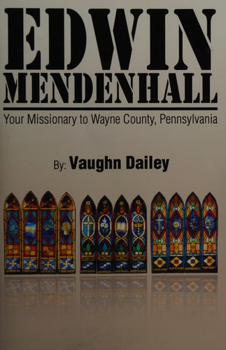 Edwin Mendenhall Your Missionary to Wayne County, Pennsylvania