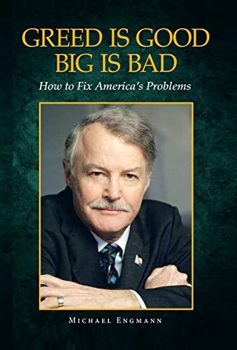 Greed Is Good Big Is Bad How to Fix America's Problems