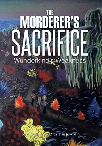 The Morderer's Sacrifice Wunderkind's Weakness