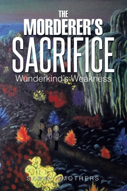 The Morderer's Sacrifice: Wunderkind's Weakness