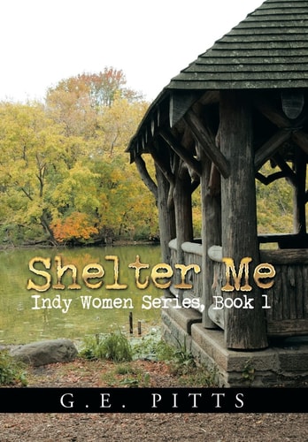 Shelter Me Indy Women Series, Book 1