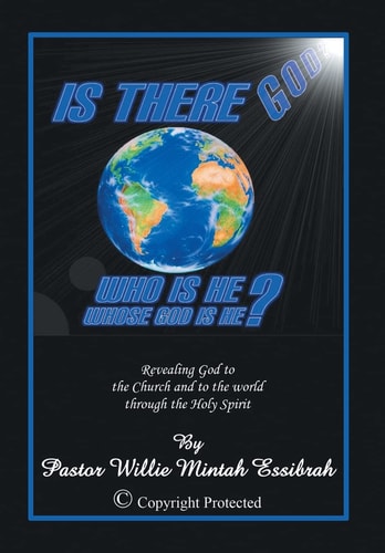 Is There God? Who Is He? Whose God Is He? Revealing God to the Church and to the World Through the Holy Spirit