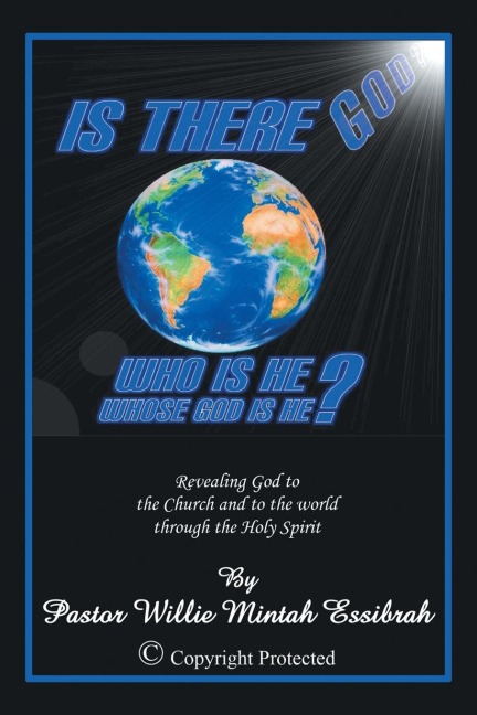 Is There God? Who Is He? Whose God Is He?: Revealing God to the Church and to the World Through the Holy Spirit
