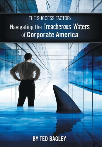 The Success Factor Navigating the Treacherous Waters of Corporate America (The 21st Century Worker)