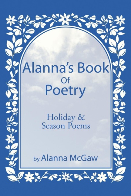 Alannas Book of Poetry: Holiday & Season Poems