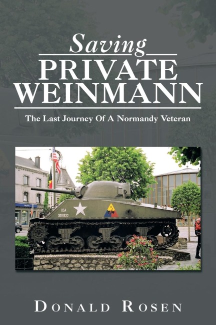 Saving Private Weinmann: The Last Journey Of A Normandy Veteran
