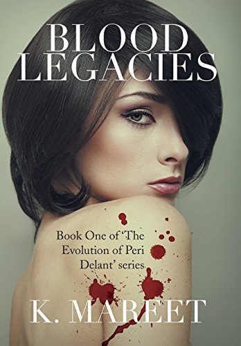 Blood Legacies Book One of 'The Evolution of Peri Delant' Series