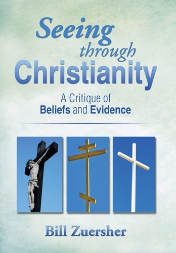 Seeing Through Christianity A Critique of Beliefs and Evidence