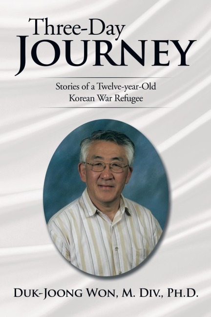 Three-Day Journey: Stories of a Twelve-Year-Old Korean War Refugee