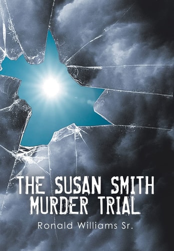 The Susan Smith Murder Trial Why Susan, Why?