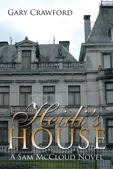 Heidis House: A Sam McCloud Novel