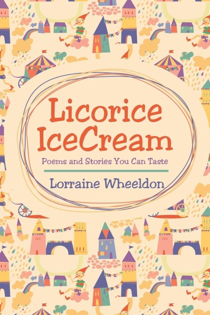 Licorice Icecream: Poems and Stories You Can Taste