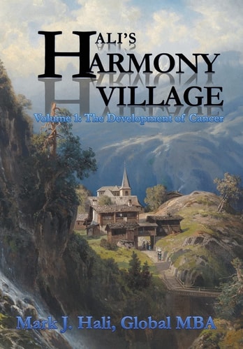 Hali's Harmony Village Volume 1: The Development of Cancer