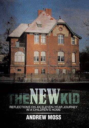 The New Kid Reflections on an Eleven-Year Journey in a Children's Home