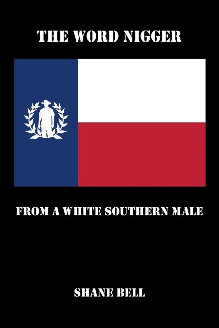 The Word Nigger: From a White Southern Male