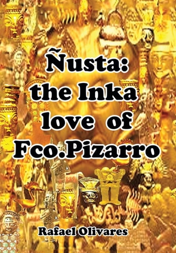 Nusta The Inka Love of Francisco Pizarro