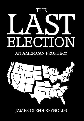 The Last Election An American Prophecy