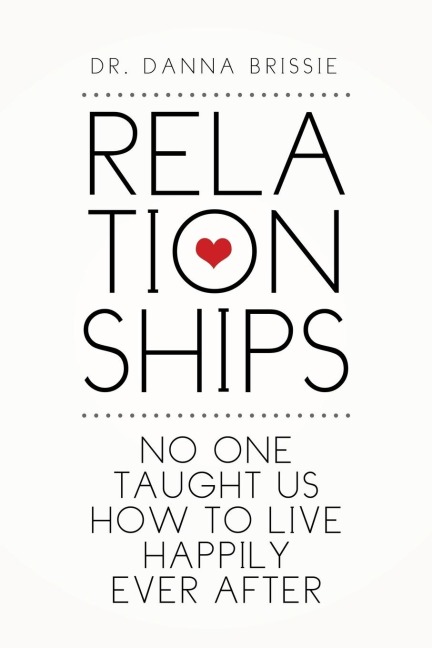 Relationships: No One Taught Us How to Live Happily Ever After