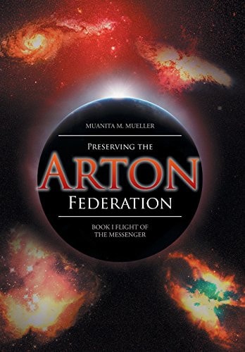 Preserving the Arton Federation Book I Flight of the Messenger